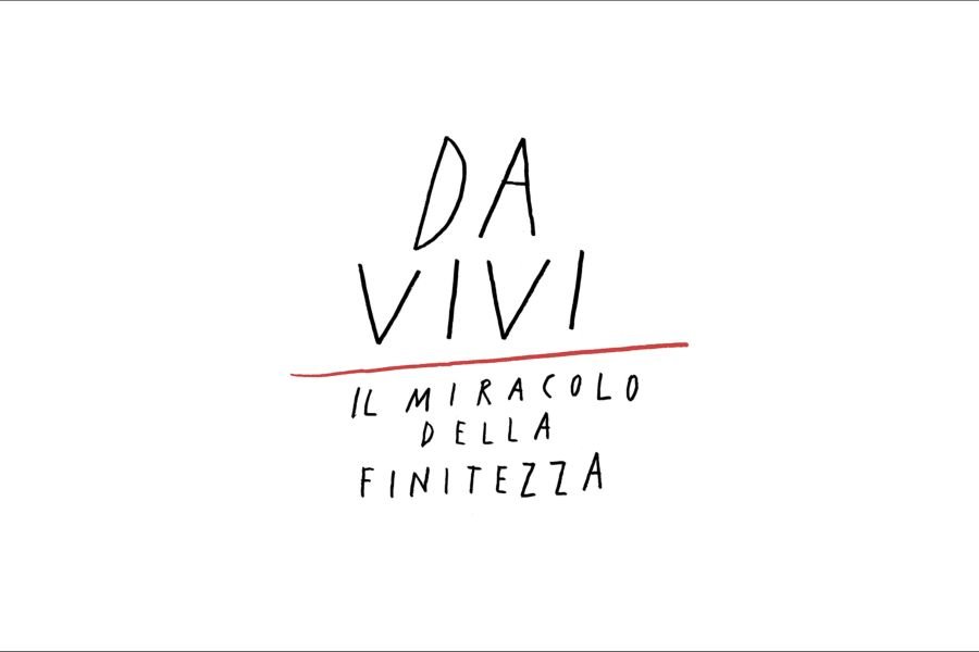 Da Vivi - Il miracolo della finitezza